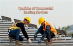 10 Qualities to Look For in a Commercial Roofing Services Company
