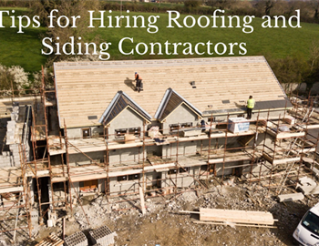 Things to Consider Before Hiring Roofing and Siding Contractors